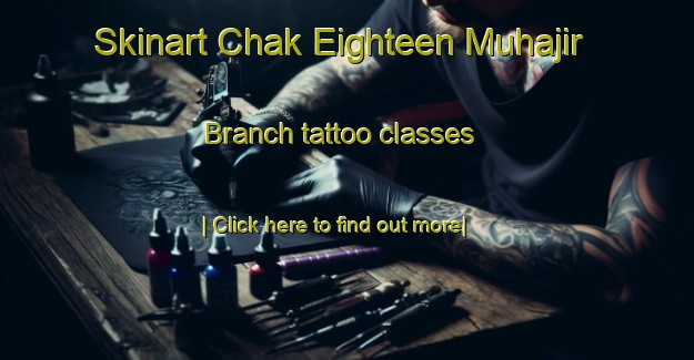 Skinart Chak Eighteen Muhajir Branch tattoo classes-United Kingdom