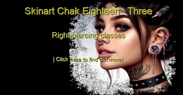 Skinart Chak Eighteen   Three Right piercing classes-United Kingdom