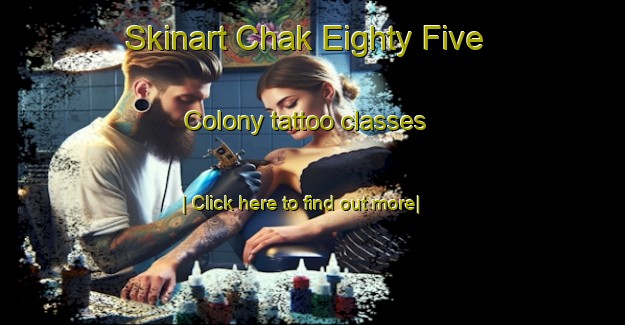 Skinart Chak Eighty Five Colony tattoo classes-United Kingdom