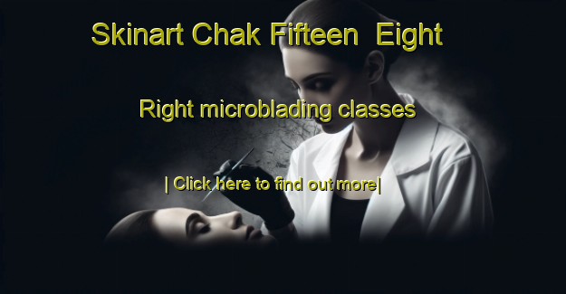 Skinart Chak Fifteen  Eight Right microblading classes-United Kingdom