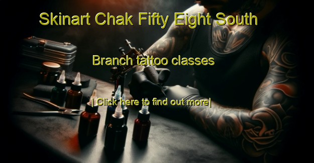 Skinart Chak Fifty Eight South Branch tattoo classes-United Kingdom