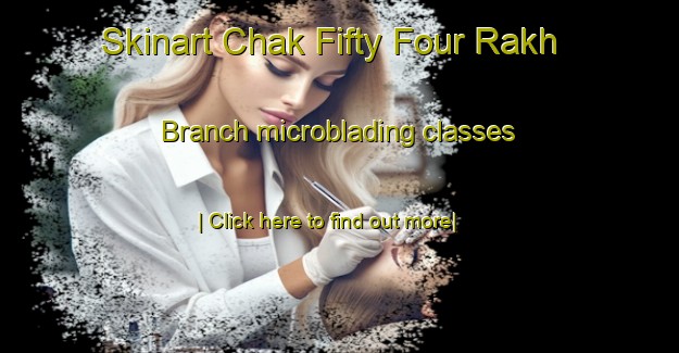 Skinart Chak Fifty Four Rakh Branch microblading classes-United Kingdom