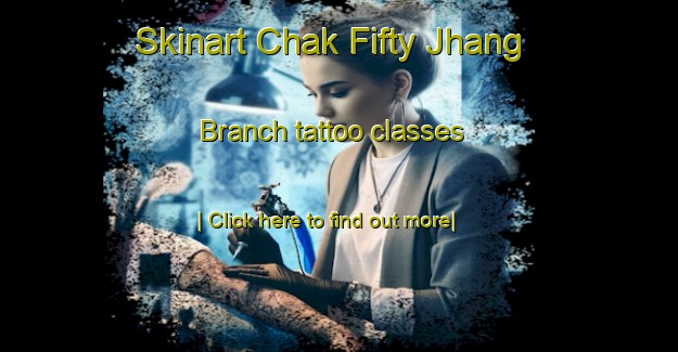 Skinart Chak Fifty Jhang Branch tattoo classes-United Kingdom