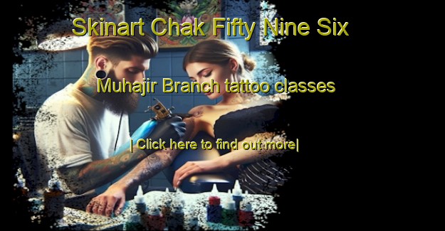 Skinart Chak Fifty Nine Six Muhajir Branch tattoo classes-United Kingdom