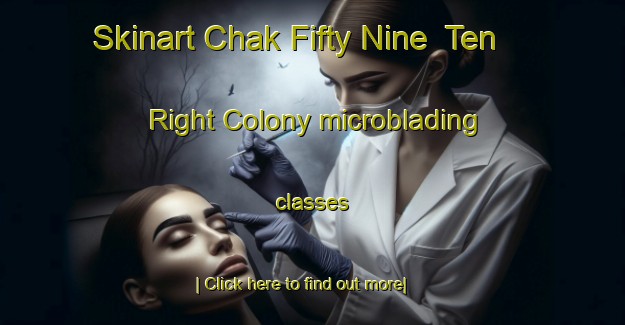 Skinart Chak Fifty Nine  Ten Right Colony microblading classes-United Kingdom