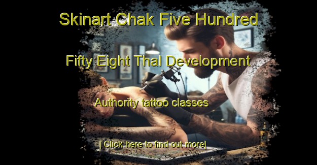 Skinart Chak Five Hundred Fifty Eight Thal Development Authority tattoo classes-United Kingdom