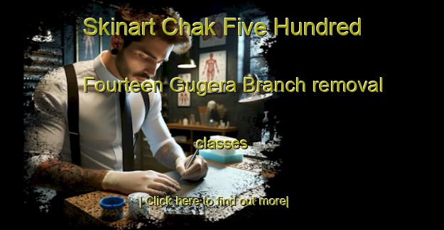 Skinart Chak Five Hundred Fourteen Gugera Branch removal classes-United Kingdom