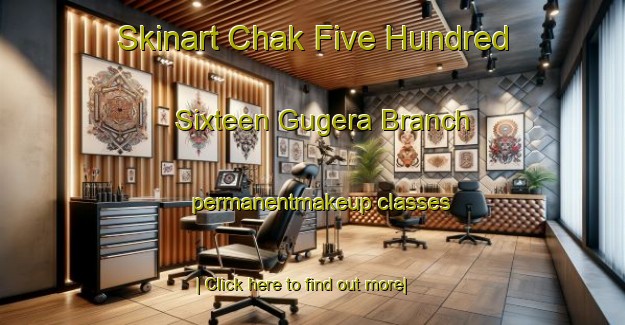 Skinart Chak Five Hundred Sixteen Gugera Branch permanentmakeup classes-United Kingdom