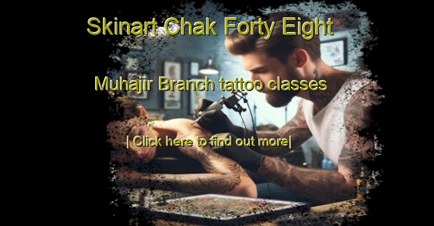 Skinart Chak Forty Eight Muhajir Branch tattoo classes-United Kingdom