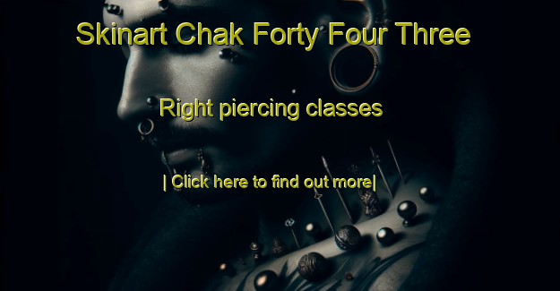 Skinart Chak Forty Four Three Right piercing classes-United Kingdom