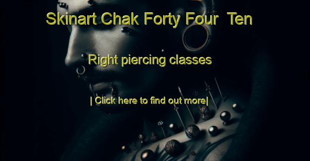 Skinart Chak Forty Four  Ten Right piercing classes-United Kingdom