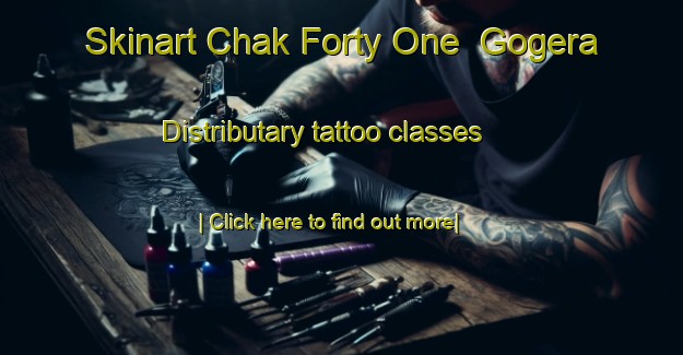 Skinart Chak Forty One  Gogera Distributary tattoo classes-United Kingdom