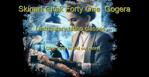 Skinart Chak Forty One  Gogera Distributary tattoo classes-United Kingdom