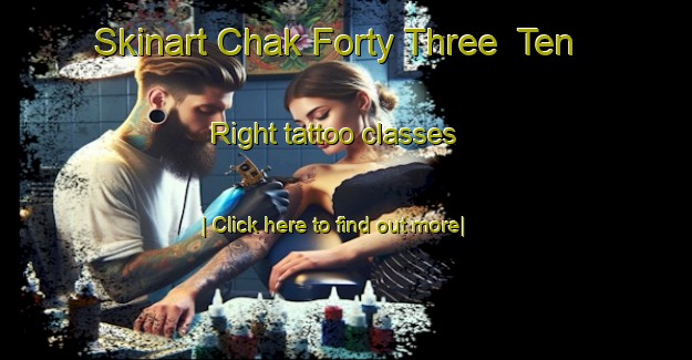 Skinart Chak Forty Three  Ten Right tattoo classes-United Kingdom