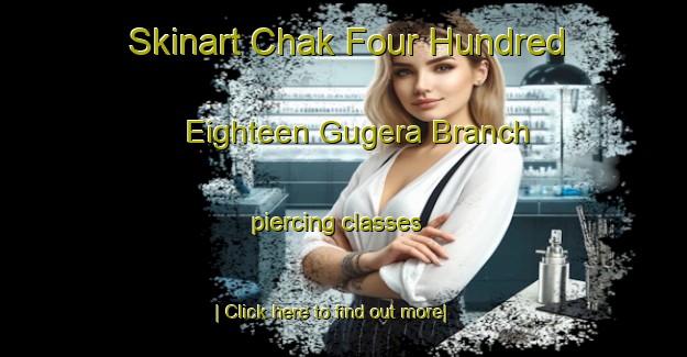 Skinart Chak Four Hundred Eighteen Gugera Branch piercing classes-United Kingdom