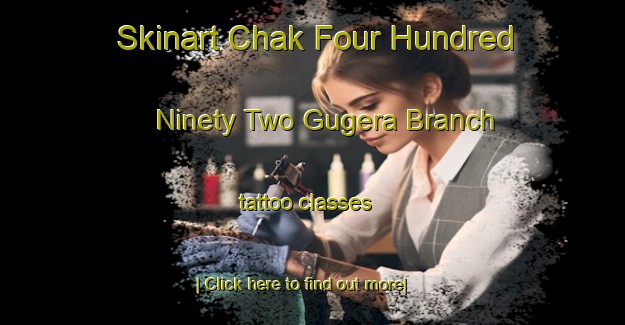 Skinart Chak Four Hundred Ninety Two Gugera Branch tattoo classes-United Kingdom