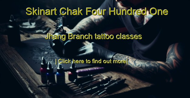 Skinart Chak Four Hundred One Jhang Branch tattoo classes-United Kingdom