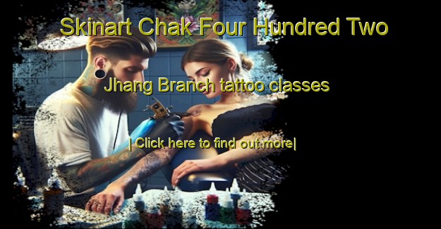 Skinart Chak Four Hundred Two Jhang Branch tattoo classes-United Kingdom