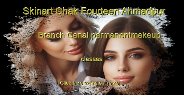 Skinart Chak Fourteen Ahmadpur Branch Canal permanentmakeup classes-United Kingdom