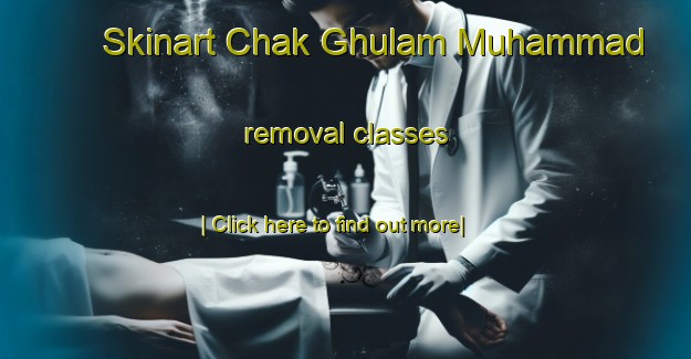 Skinart Chak Ghulam Muhammad removal classes-United Kingdom