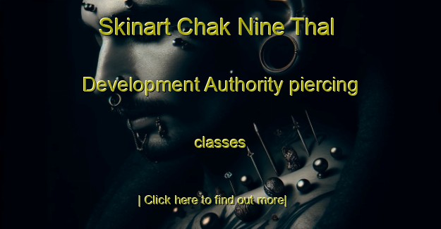 Skinart Chak Nine Thal Development Authority piercing classes-United Kingdom