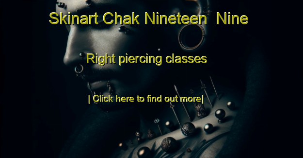 Skinart Chak Nineteen  Nine Right piercing classes-United Kingdom