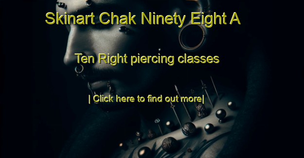 Skinart Chak Ninety Eight A  Ten Right piercing classes-United Kingdom