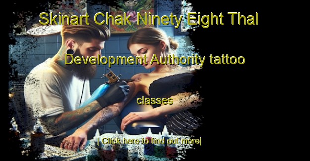 Skinart Chak Ninety Eight Thal Development Authority tattoo classes-United Kingdom