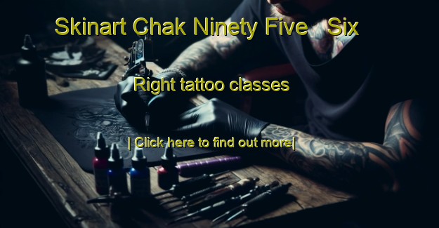 Skinart Chak Ninety Five   Six Right tattoo classes-United Kingdom