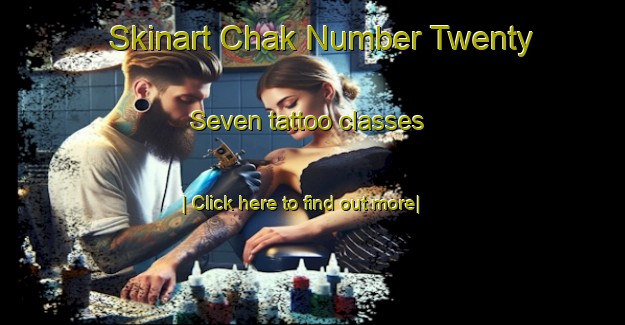 Skinart Chak Number Twenty Seven tattoo classes-United Kingdom