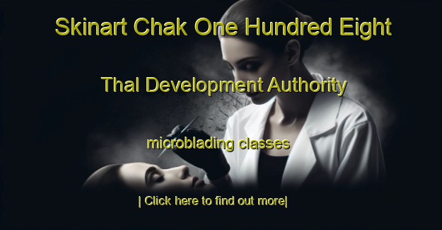 Skinart Chak One Hundred Eight Thal Development Authority microblading classes-United Kingdom