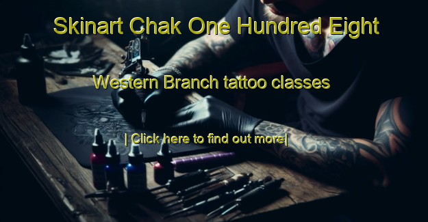 Skinart Chak One Hundred Eight Western Branch tattoo classes-United Kingdom