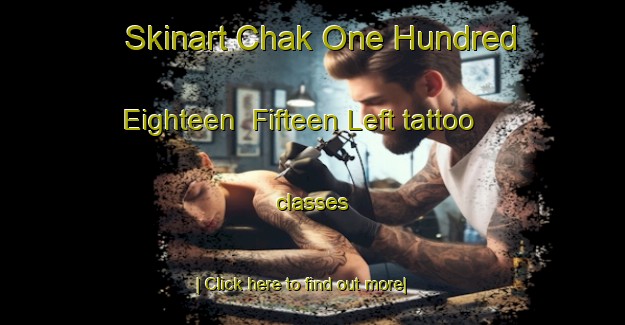 Skinart Chak One Hundred Eighteen  Fifteen Left tattoo classes-United Kingdom