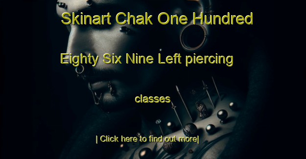 Skinart Chak One Hundred Eighty Six Nine Left piercing classes-United Kingdom