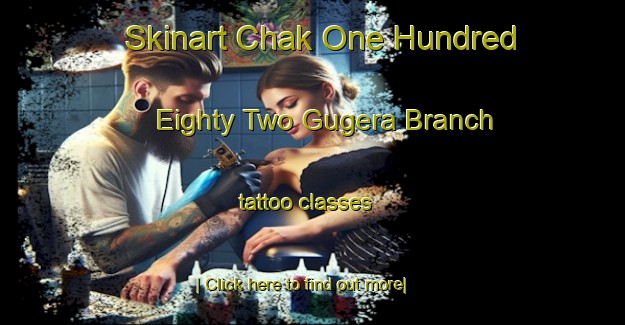 Skinart Chak One Hundred Eighty Two Gugera Branch tattoo classes-United Kingdom