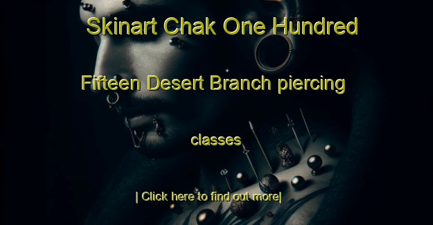 Skinart Chak One Hundred Fifteen Desert Branch piercing classes-United Kingdom