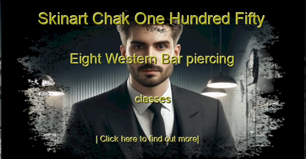 Skinart Chak One Hundred Fifty Eight Western Bar piercing classes-United Kingdom