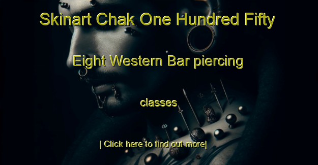 Skinart Chak One Hundred Fifty Eight Western Bar piercing classes-United Kingdom