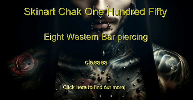 Skinart Chak One Hundred Fifty Eight Western Bar piercing classes-United Kingdom