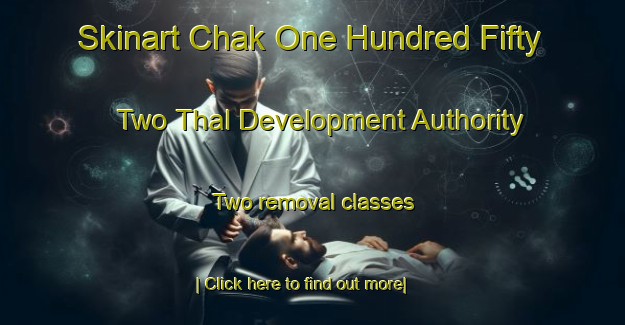 Skinart Chak One Hundred Fifty Two Thal Development Authority Two removal classes-United Kingdom