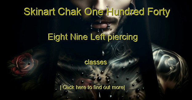 Skinart Chak One Hundred Forty Eight Nine Left piercing classes-United Kingdom