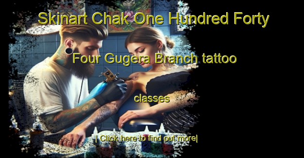 Skinart Chak One Hundred Forty Four Gugera Branch tattoo classes-United Kingdom