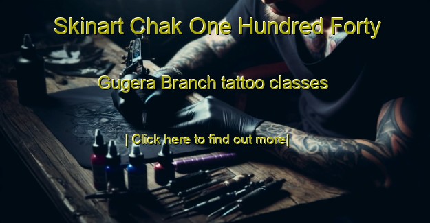 Skinart Chak One Hundred Forty Gugera Branch tattoo classes-United Kingdom