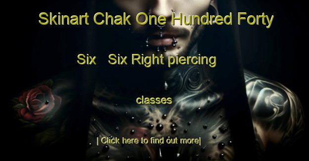 Skinart Chak One Hundred Forty Six   Six Right piercing classes-United Kingdom