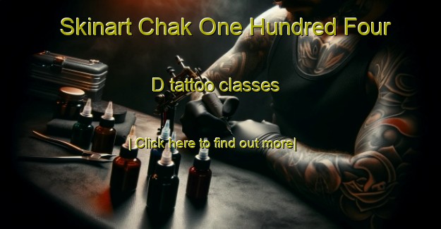 Skinart Chak One Hundred Four D tattoo classes-United Kingdom