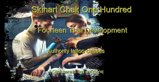 Skinart Chak One Hundred Fourteen Thal Development Authority tattoo classes-United Kingdom