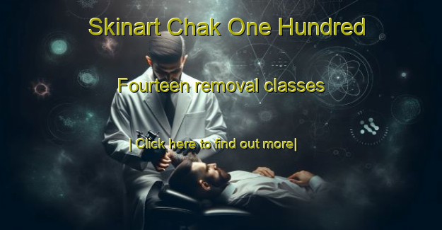 Skinart Chak One Hundred Fourteen removal classes-United Kingdom