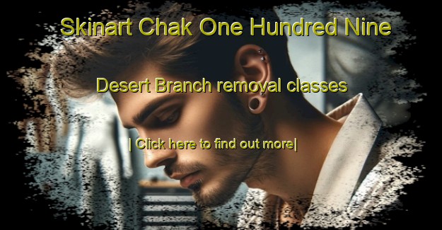 Skinart Chak One Hundred Nine Desert Branch removal classes-United Kingdom