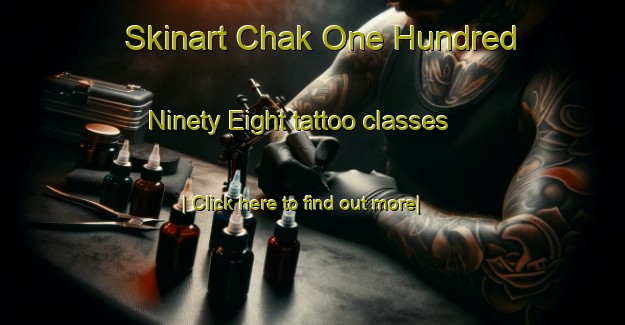 Skinart Chak One Hundred Ninety Eight tattoo classes-United Kingdom