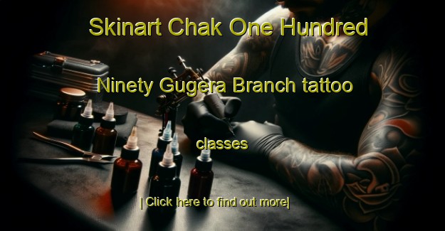 Skinart Chak One Hundred Ninety Gugera Branch tattoo classes-United Kingdom